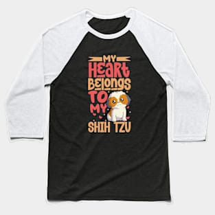 My heart belongs to my Shih Tzu Baseball T-Shirt